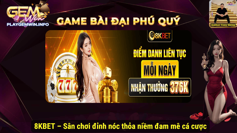 8KBET – Sân chơi đỉnh nóc thỏa niềm đam mê cá cược